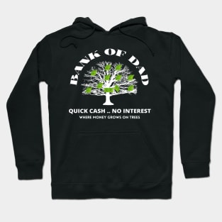 Bank Of Dad.Quick Cash, No Interest, Where MoneyGrows on Trees Hoodie